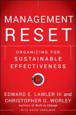 Reset zarządzania: Organizowanie dla zrównoważonej efektywności - Management Reset: Organizing for Sustainable Effectiveness