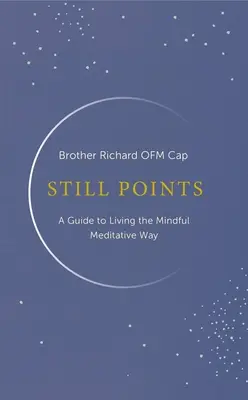 Still Points: Życie w uważnej medytacji - Still Points: Living a Mindful Meditative Way