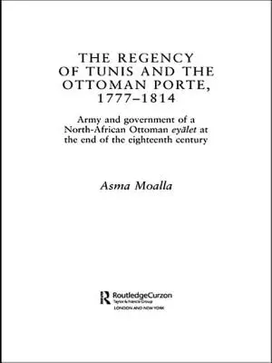 Regencja Tunisu i Porta Osmańska w latach 1777-1814: Armia i rząd w północnoafrykańskim oku pod koniec XVIII wieku