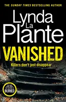 Vanished - Zupełnie nowy thriller z 2022 roku od bestsellerowej pisarki kryminałów Lyndy La Plante - Vanished - The brand new 2022 thriller from the bestselling crime writer, Lynda La Plante