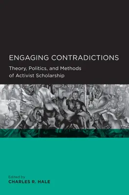 Angażowanie sprzeczności: Teoria, polityka i metody badań aktywistycznych - Engaging Contradictions: Theory, Politics, and Methods of Activist Scholarship