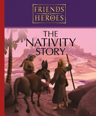 Przyjaciele i bohaterowie: Historia Narodzenia Pańskiego - Friends and Heroes: The Nativity Story