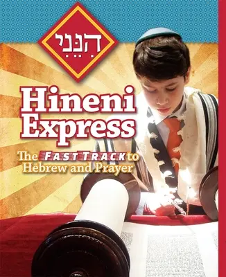 Hineni Express: Szybka ścieżka do hebrajskiego i modlitwy - Hineni Express: The Fast Track to Hebrew and Prayer