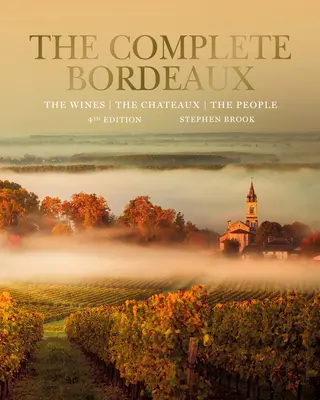 The Complete Bordeaux: 4th Edition: Wina, pałace, ludzie - The Complete Bordeaux: 4th Edition: The Wines, the Chateaux, the People