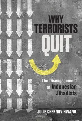 Dlaczego terroryści odchodzą: Odejście indonezyjskich dżihadystów - Why Terrorists Quit: The Disengagement of Indonesian Jihadists