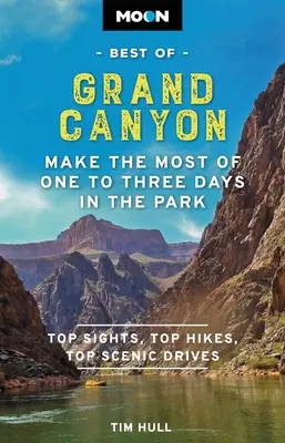 Moon Best of Grand Canyon: Jak najlepiej wykorzystać od jednego do trzech dni w parku? - Moon Best of Grand Canyon: Make the Most of One to Three Days in the Park