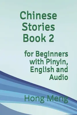 Chinese Stories Book 2: dla początkujących z pinyinem, angielskim i audio - Chinese Stories Book 2: for Beginners with Pinyin, English and Audio