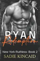 Ryan Redemption: A Dark Mafia Reverse Harem. Księga 2 w New York Ruthless Series - Ryan Redemption: A Dark Mafia Reverse Harem. Book 2 in New York Ruthless Series