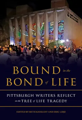 Związani więzami życia: Pisarze z Pittsburgha zastanawiają się nad tragedią Drzewa Życia - Bound in the Bond of Life: Pittsburgh Writers Reflect on the Tree of Life Tragedy