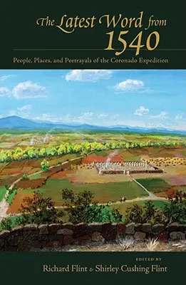 Najnowsze wieści z 1540 roku: ludzie, miejsca i portrety ekspedycji Coronado - The Latest Word from 1540: People, Places, and Portrayals of the Coronado Expedition