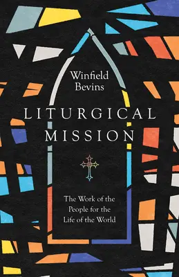 Misja liturgiczna: Praca ludzi dla życia świata - Liturgical Mission: The Work of the People for the Life of the World