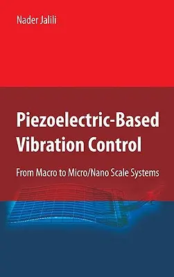 Piezoelektryczna kontrola drgań: Od systemów w skali makro do mikro/nano - Piezoelectric-Based Vibration Control: From Macro to Micro/Nano Scale Systems