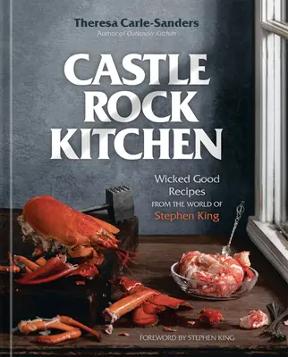 Castle Rock Kitchen: Wicked Good Recipes from the World of Stephen King [Książka kucharska] - Castle Rock Kitchen: Wicked Good Recipes from the World of Stephen King [A Cookbook]