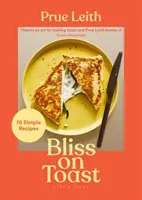 Bliss on Toast - 75 prostych przepisów - Bliss on Toast - 75 Simple Recipes