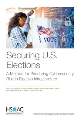 Zabezpieczanie wyborów w USA: Metoda priorytetyzacji ryzyka cyberbezpieczeństwa w infrastrukturze wyborczej - Securing U.S. Elections: A Method for Prioritizing Cybersecurity Risk in Election Infrastructure