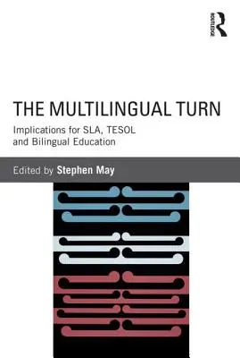 Zwrot wielojęzyczny: implikacje dla Sla, Tesol i edukacji dwujęzycznej - The Multilingual Turn: Implications for Sla, Tesol and Bilingual Education