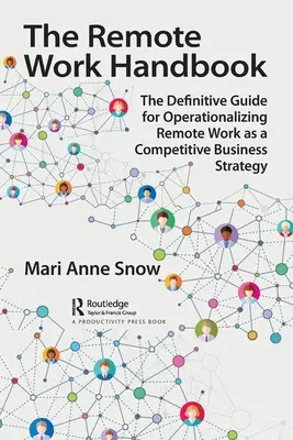 Podręcznik pracy zdalnej: Ostateczny przewodnik po operacjonalizacji pracy zdalnej jako konkurencyjnej strategii biznesowej - The Remote Work Handbook: The Definitive Guide for Operationalizing Remote Work as a Competitive Business Strategy