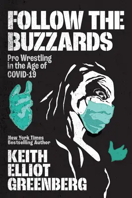 Follow the Buzzards: Pro Wrestling w erze Covid-19 - Follow the Buzzards: Pro Wrestling in the Age of Covid-19