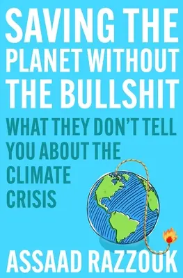 Ratowanie planety bez bzdur: Czego nie mówią o kryzysie klimatycznym - Saving the Planet Without the Bullshit: What They Don't Tell You about the Climate Crisis