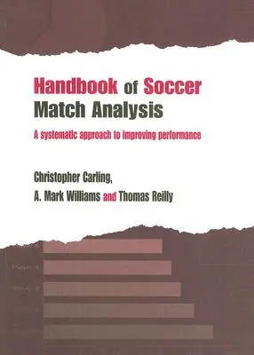 Podręcznik analizy meczów piłki nożnej: Systematyczne podejście do poprawy wyników - Handbook of Soccer Match Analysis: A Systematic Approach to Improving Performance