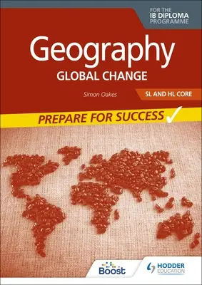 Geography for the Ib Diploma SL and Hl Core: Przygotuj się na sukces - Geography for the Ib Diploma SL and Hl Core: Prepare for Success