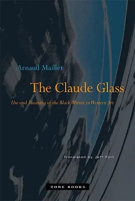 The Claude Glass: Wykorzystanie i znaczenie czarnego lustra w sztuce zachodniej - The Claude Glass: Use and Meaning of the Black Mirror in Western Art