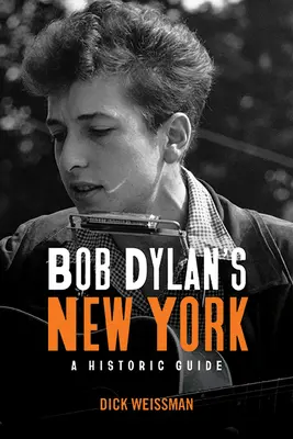 Nowy Jork Boba Dylana: Przewodnik historyczny - Bob Dylan's New York: A Historic Guide