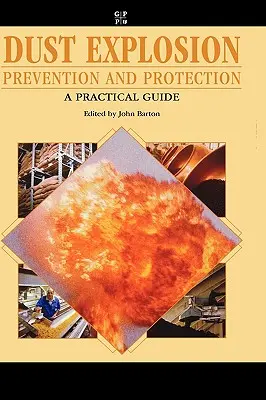 Zapobieganie wybuchom pyłów i ochrona przed nimi: Praktyczny przewodnik - Dust Explosion Prevention and Protection: A Practical Guide