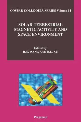 Aktywność magnetyczna Słońca i Ziemi a środowisko kosmiczne: Tom 14 - Solar-Terrestrial Magnetic Activity and Space Environment: Volume 14