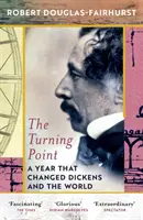 Punkt zwrotny - rok, który zmienił Dickensa i świat - Turning Point - A Year that Changed Dickens and the World