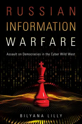 Rosyjska wojna informacyjna: Atak na demokracje na cyberdzikim zachodzie - Russian Information Warfare: Assault on Democracies in the Cyber Wild West