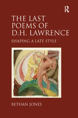 Ostatnie wiersze D.H. Lawrence'a - kształtowanie późnego stylu - Last Poems of D.H. Lawrence - Shaping a Late Style