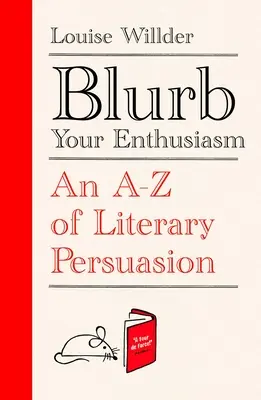Blurb Your Enthusiasm: A-Z literackiej perswazji - Blurb Your Enthusiasm: An A-Z of Literary Persuasion