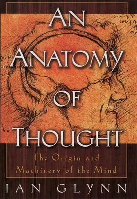 Anatomia myśli: Pochodzenie i maszyny umysłu - An Anatomy of Thought: The Origin and Machinery of the Mind