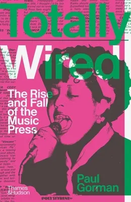 Totally Wired: Powstanie i upadek prasy muzycznej - Totally Wired: The Rise and Fall of the Music Press