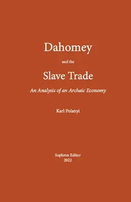 Dahomej i handel niewolnikami: Analiza archaicznej gospodarki - Dahomey and the Slave Trade: An Analysis of an Archaic Economy