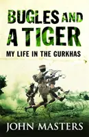 Hejnały i tygrys - Moje życie w Gurkhach - Bugles and a Tiger - My life in the Gurkhas