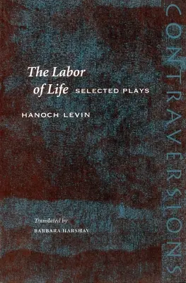 Praca życia: Wybrane sztuki - The Labor of Life: Selected Plays