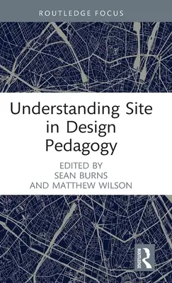 Zrozumienie miejsca w pedagogice projektowania - Understanding Site in Design Pedagogy