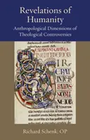 Objawienia ludzkości: Antropologiczne wymiary kontrowersji teologicznych - Revelations of Humanity: Anthropological Dimensions of Theological Controversies