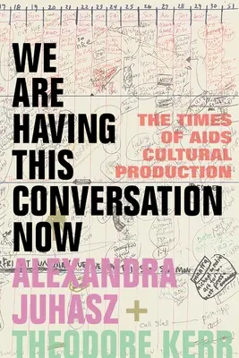 Rozmawiamy teraz: Czasy produkcji kulturalnej o AIDS - We Are Having This Conversation Now: The Times of AIDS Cultural Production