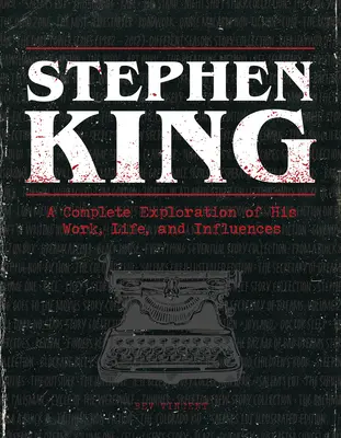 Stephen King: Kompletna eksploracja jego pracy, życia i wpływów - Stephen King: A Complete Exploration of His Work, Life, and Influences