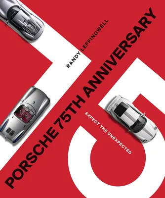 75. rocznica Porsche: Oczekuj nieoczekiwanego - Porsche 75th Anniversary: Expect the Unexpected