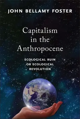 Kapitalizm w antropocenie: Ekologiczna ruina czy ekologiczna rewolucja - Capitalism in the Anthropocene: Ecological Ruin or Ecological Revolution