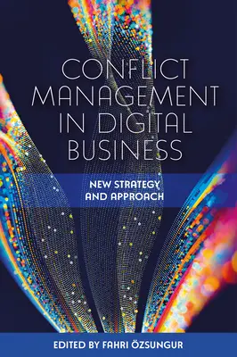 Zarządzanie konfliktami w biznesie cyfrowym: Nowa strategia i podejście - Conflict Management in Digital Business: New Strategy and Approach