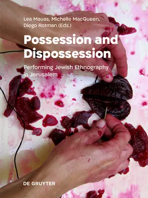 Posiadanie i wywłaszczenie: Wykonywanie żydowskiej etnografii w Jerozolimie - Possession and Dispossession: Performing Jewish Ethnography in Jerusalem