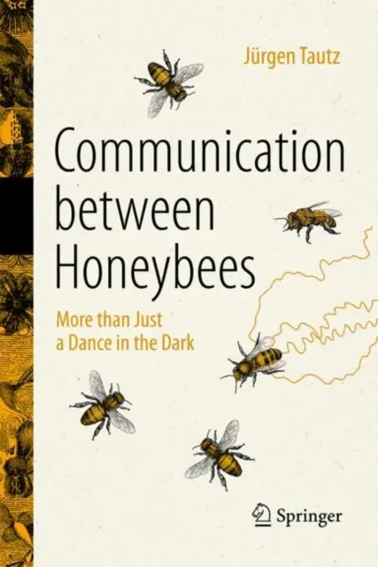 Komunikacja między pszczołami miodnymi: Więcej niż taniec w ciemności - Communication Between Honeybees: More Than Just a Dance in the Dark