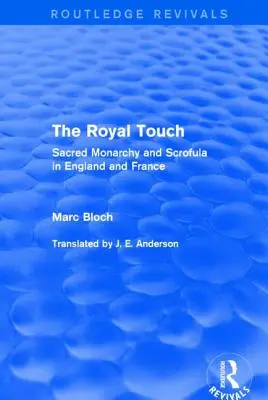 Królewski dotyk (Routledge Revivals): Święta monarchia i skrofuły w Anglii i Francji - The Royal Touch (Routledge Revivals): Sacred Monarchy and Scrofula in England and France