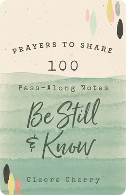 Modlitwy do dzielenia się: 100 podręcznych notatek, aby być spokojnym i wiedzieć - Prayers to Share: 100 Pass-Along Notes to Be Still and Know