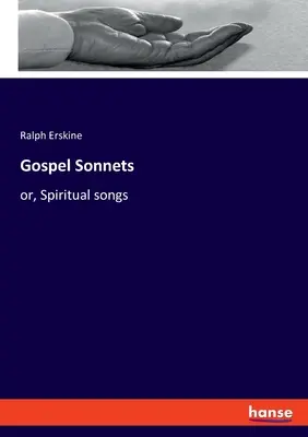 Sonety ewangeliczne: czyli pieśni duchowe - Gospel Sonnets: or, Spiritual songs